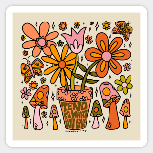 Tend to What You Want to Grow Sticker